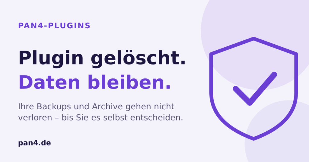 Schild mit Haken: Pan4-Plugin gelöscht, Backups und Archive bleiben erhalten