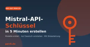 Mistral-API-Schlüssel-Erstellung in fünf Minuten mit deutscher Anleitung und Bildanleitung auf pan4.de präsentiert - |Pan4.de Plugins Abo Frei